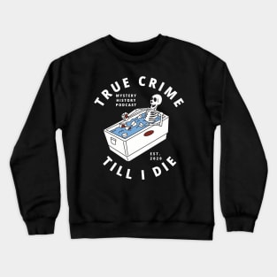 True Crime Till I Die Crewneck Sweatshirt